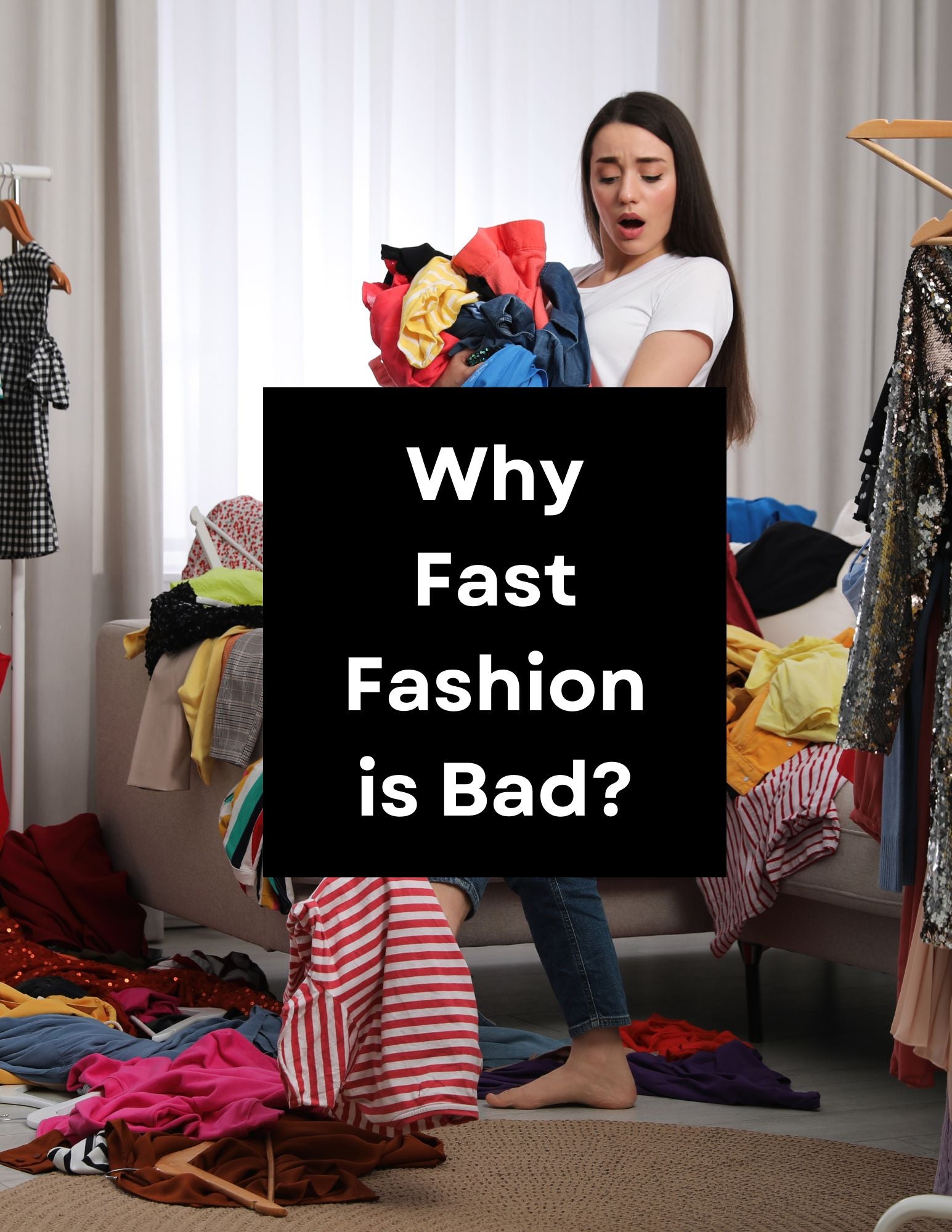 Why Fast Fashion is Bad? What's Wrong with Fast Fashion? ZellJoy