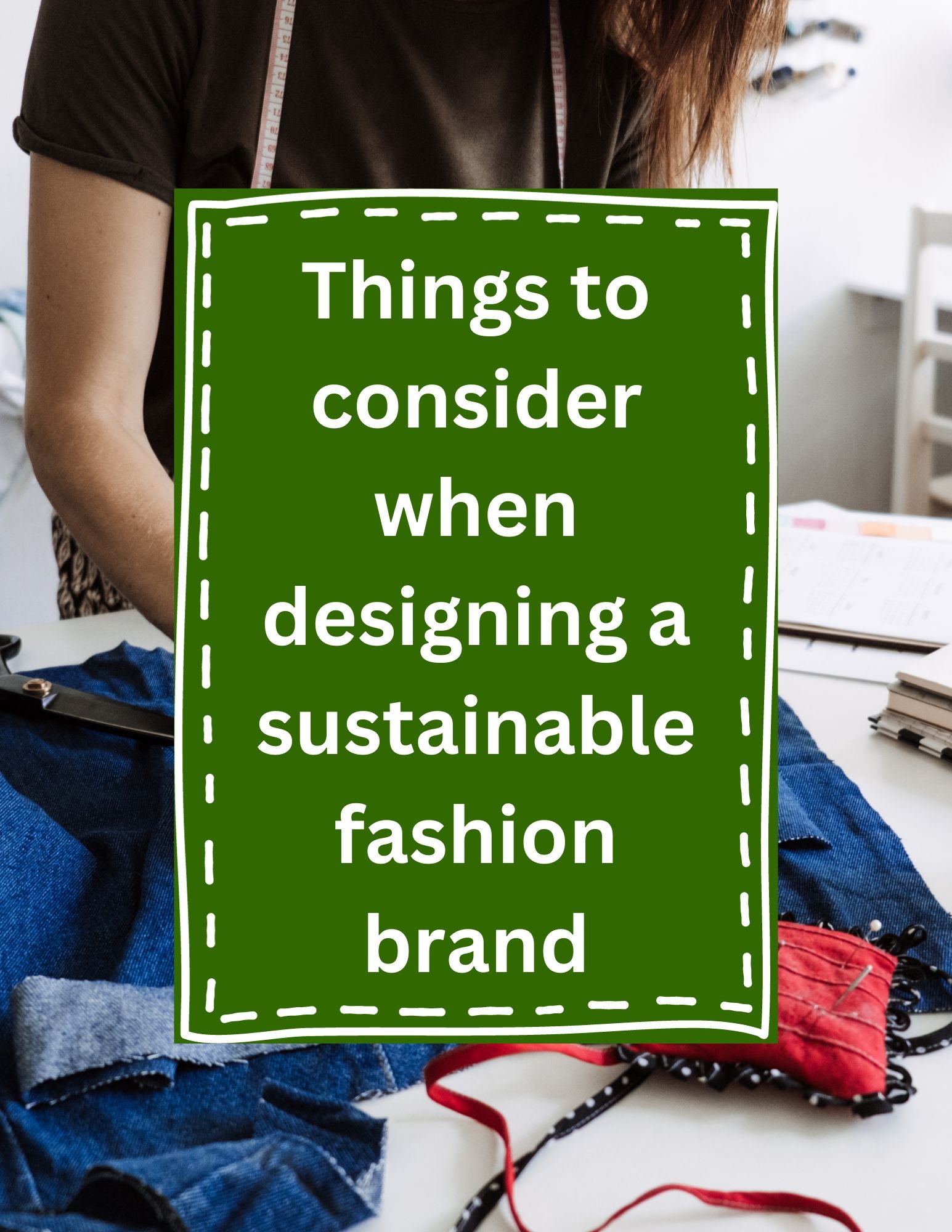 Things to consider when designing a sustainable fashion brand ZellJoy